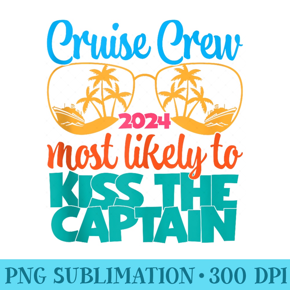 Funny Cruise Crew Most Likely To Kiss The Captain Summer - Ready To Print PNG Designs - Vibrant and Eye-Catching Typography