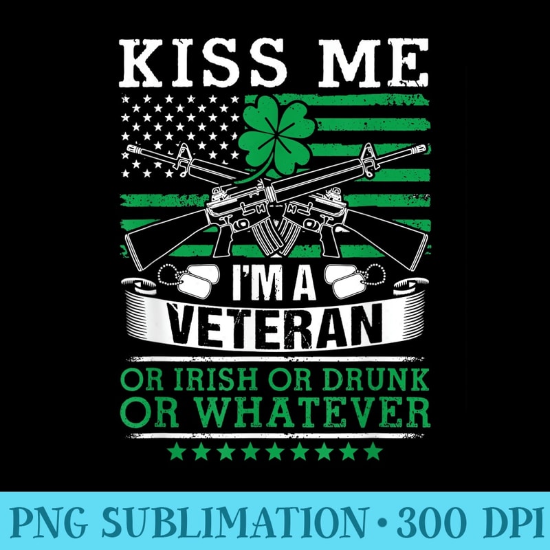 Kiss Me Im A Veteran Or Irish Drinking Veteran - PNG Image Download - Enhance Your Apparel with Stunning Detail
