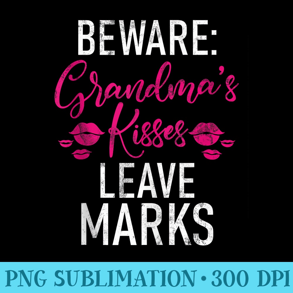 Beware Grandmas Kisses leave Marks New Grandma - Sublimation patterns PNG - Bring Your Designs to Life