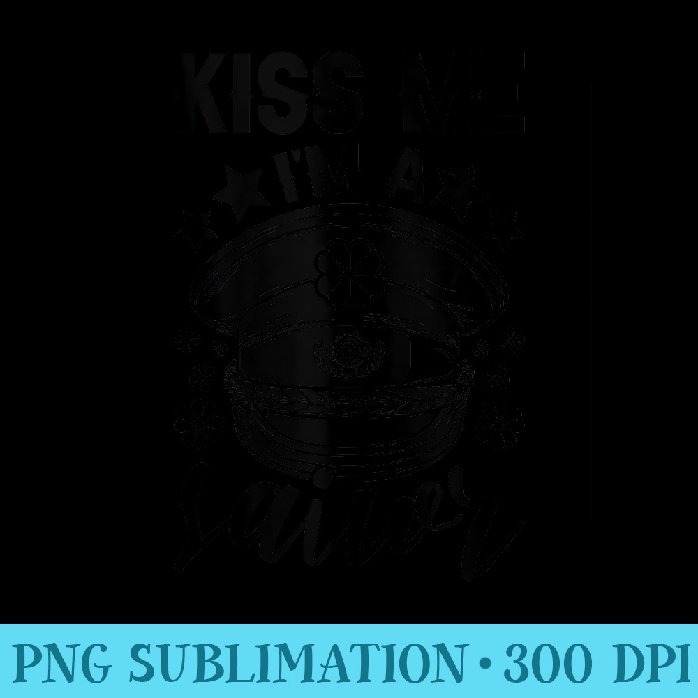St Patricks Day Sailing Boat Captain Kiss Me Im A Sailor - Mug Sublimation PNG - Create with Confidence