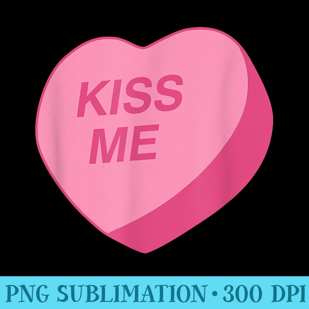 Candy Heart Kiss Me Valentines Day - Casual Shirt PNG - Lifetime Access To Purchased Files
