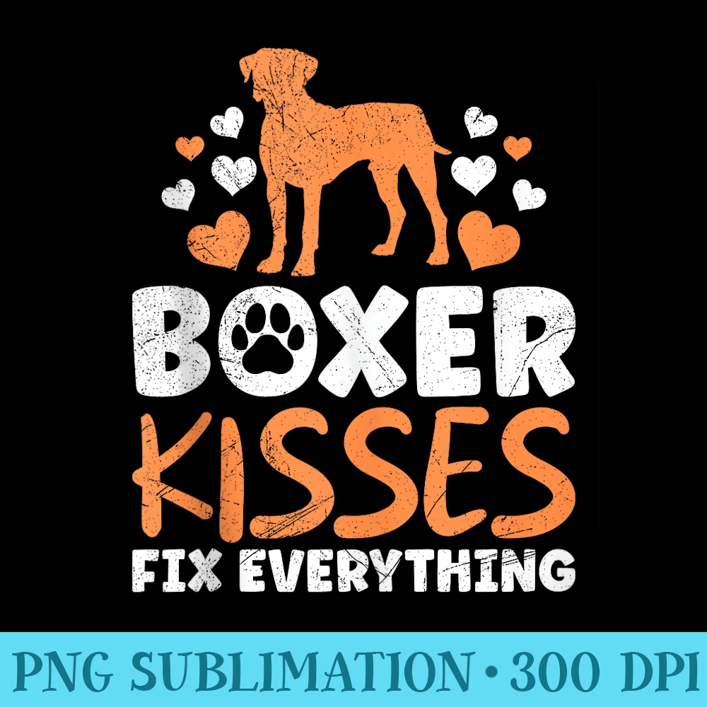 BOXER KISSES FIX EVERYTHING German Boxer Dog Owner - PNG Clipart Download - Perfect for Sublimation Mastery