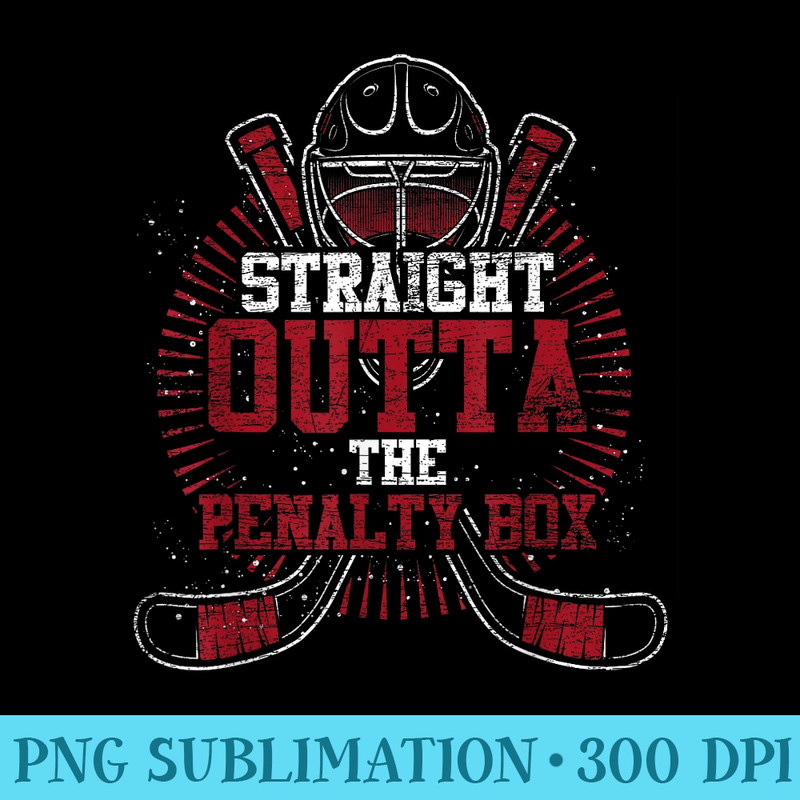 Straight Outta The Penalty Box Hockey Player Hockey - PNG Download Icon - Perfect for Sublimation Art
