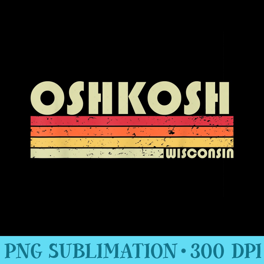 OSHKOSH WI WISCONSIN Funny City Home Roots Retro 80s - Transparent PNG Download - Revolutionize Your Designs