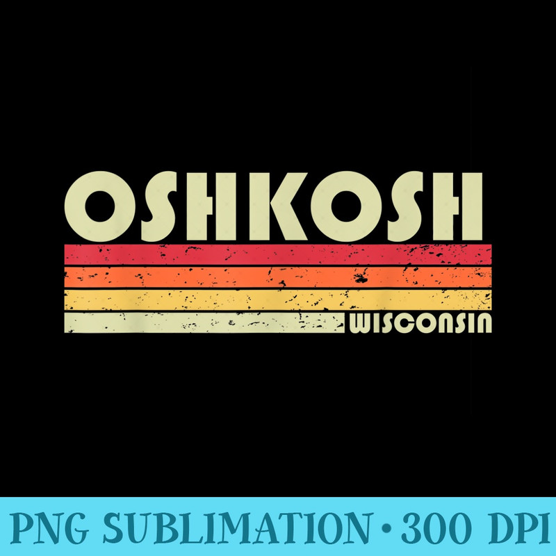 OSHKOSH WI WISCONSIN Funny City Home Roots Retro 80s - Transparent PNG Download - Revolutionize Your Designs