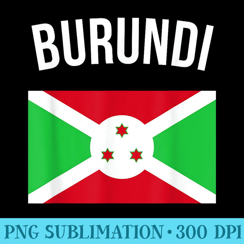 Burundi Tshirt Burundian Flag Vacation Travel Souvenir - PNG Clipart Download - Spice Up Your Sublimation Projects