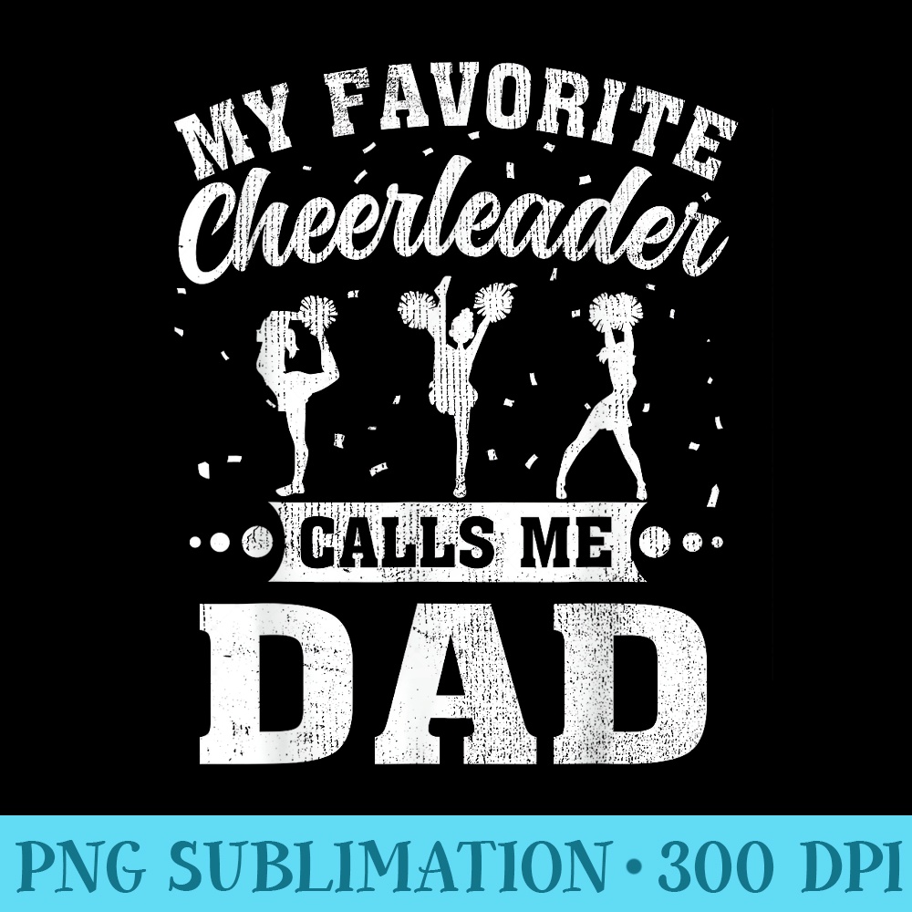 My Favorite Cheerleader Calls Me Dad Fathers Day - PNG Download Transparent Background - Bold & Eye-catching