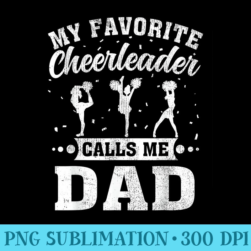 My Favorite Cheerleader Calls Me Dad Fathers Day - PNG Download Transparent Background - Bold & Eye-catching