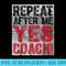 Cute Coaching Repeat After Me Yes Coach - PNG Clipart Download - Quick And Seamless Download Process