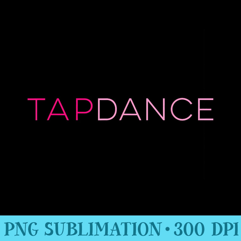 Tap Dance - Download PNG Files - Bold & Eye-catching