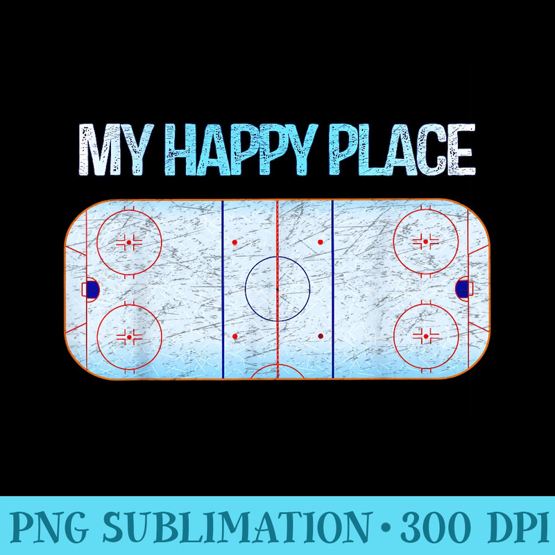 My Happy Hockey Place Ice Rink Hockey Player Coach Fans - PNG design downloads - Fashionable and Fearless