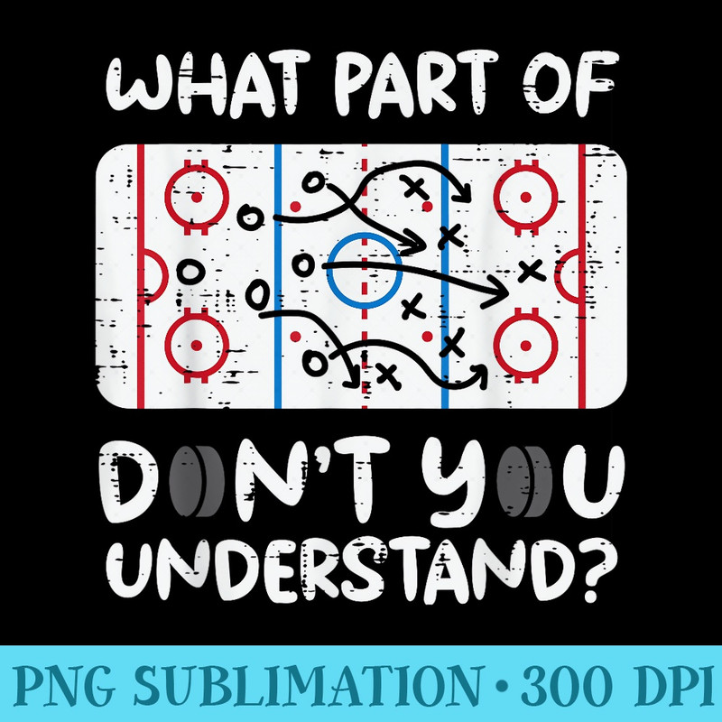 What Part Dont You Understand Ice Hockey Funny Coach Men - Shirt Graphic Resources - Defying the Norms