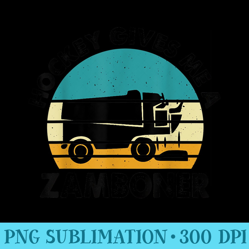 Hockey Gives Me A Zamboner Funny Hockey Retro Vintage - PNG Download Clipart - Perfect for Sublimation Mastery