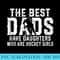 The Best Dads Have Daughters Who Are Hockey Girl Fathers Day - Printable PNG Graphics - High Resolution And Print-Ready Designs