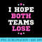 Funny Sports Fan I Hope Both Teams Lose - Free Transparent PNG Download - Defying the Norms