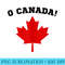 Oh Canada O Canada Canadian Pride Maple Leaf National Day - Shirt Illustration PNG - Create with Confidence