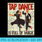 Tap Dance is full of magic - Sublimation artwork PNG download - Bold & Eye-catching