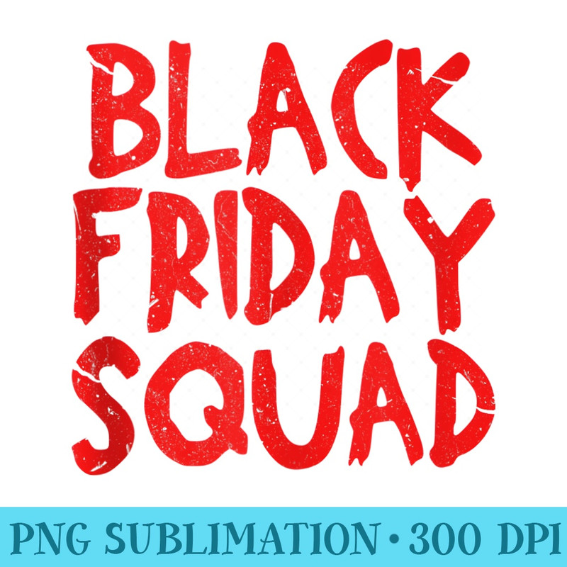 Black Friday Squad Night Shopping Team Deal Hunters - PNG design downloads - Versatile And Customizable Designs