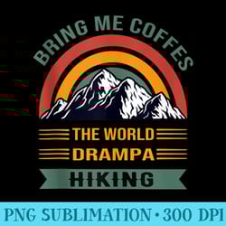 drampa bring me coffes the world hiking mountain fathers day - png download transparent background