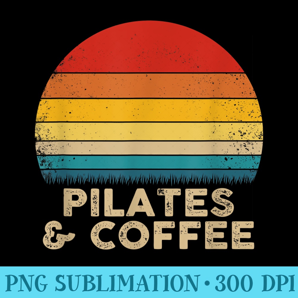 Funny Pilates and Coffee Vintage Style - Sublimation PNG Designs - Spice Up Your Sublimation Projects
