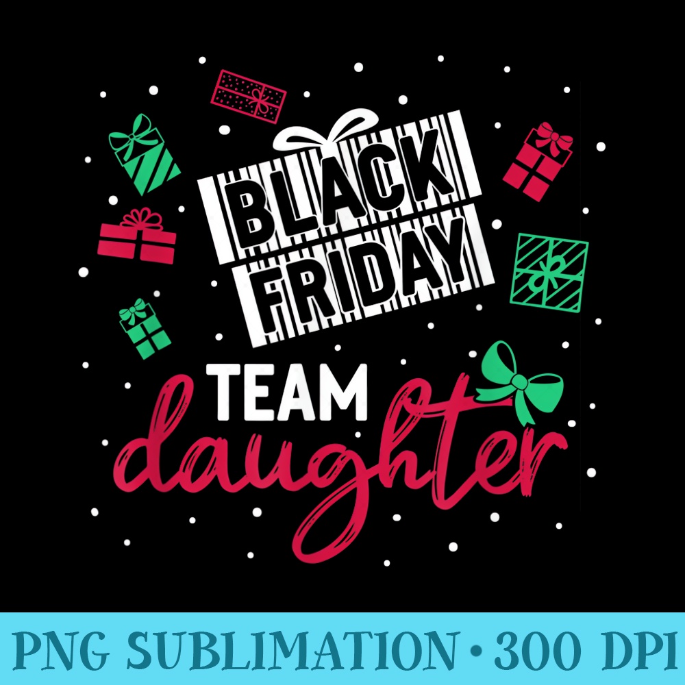 Black Friday Team Daughter Funny Shopping Matching Family - PNG design downloads - Boost Your Success with this Inspirational PNG Download