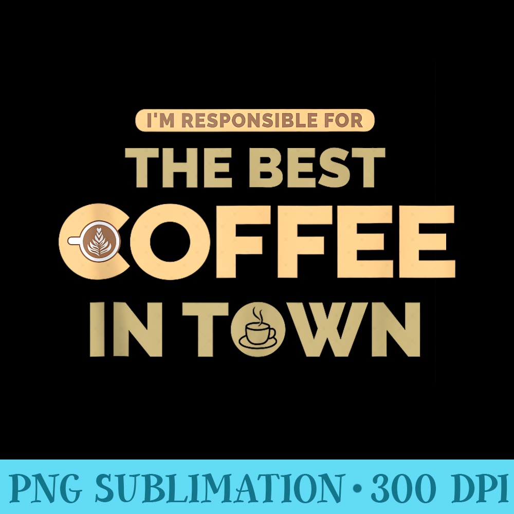Best Coffee In Town Barista Coffee Connoisseurs - PNG Clipart Download - Spice Up Your Sublimation Projects