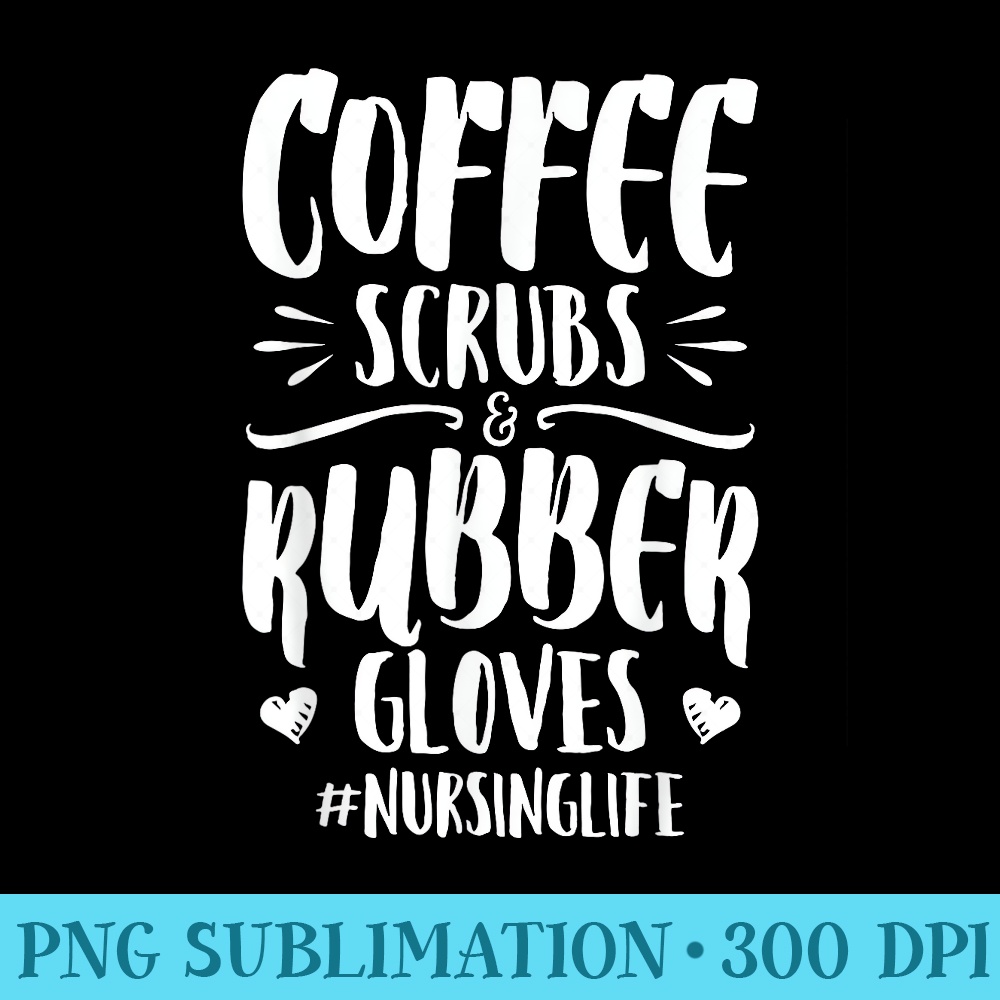 Coffee Scrubs and Rubber Gloves T Nurse Women - PNG Download Gallery - Bring Your Designs to Life