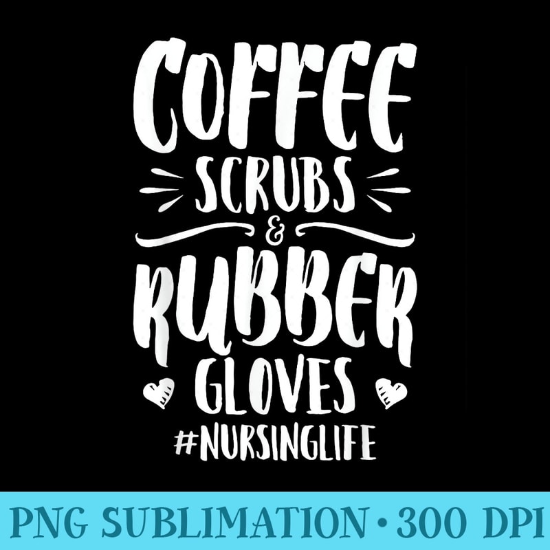 Coffee Scrubs and Rubber Gloves T Nurse Women - PNG Download Gallery - Bring Your Designs to Life