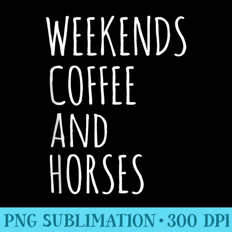Weekends Coffee Horses farm horse lover equestrian pony - Shirt Design PNG - High Resolution And Print-Ready Designs