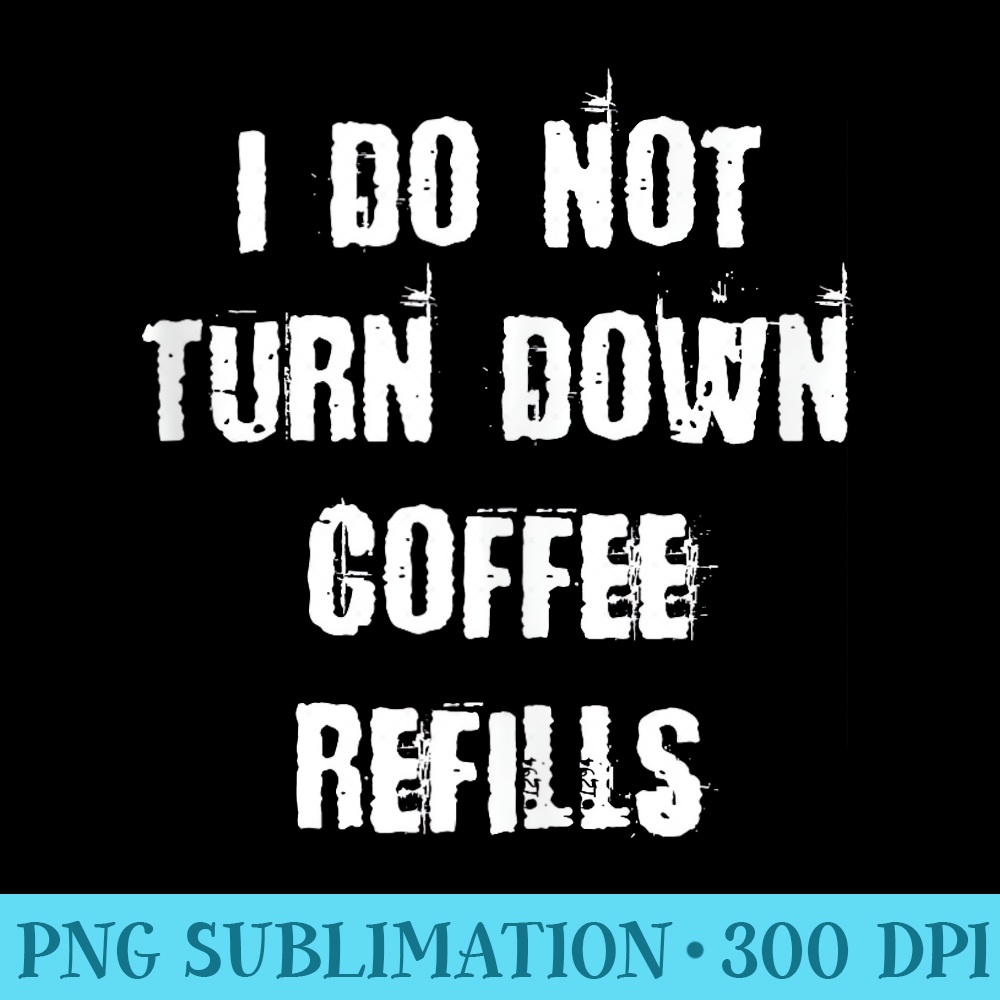 Coffee Refills Funny Diner - Shirt Image Download - Stunning Sublimation Graphics