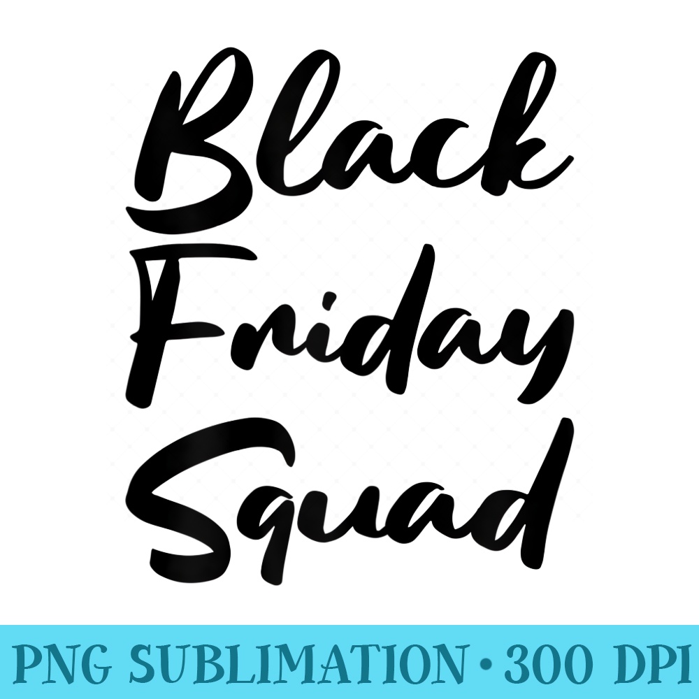 Womens Cute Black Friday Squad Family Shopping 2020 Deals Womens - PNG design assets - Add a Festive Touch to Every Day