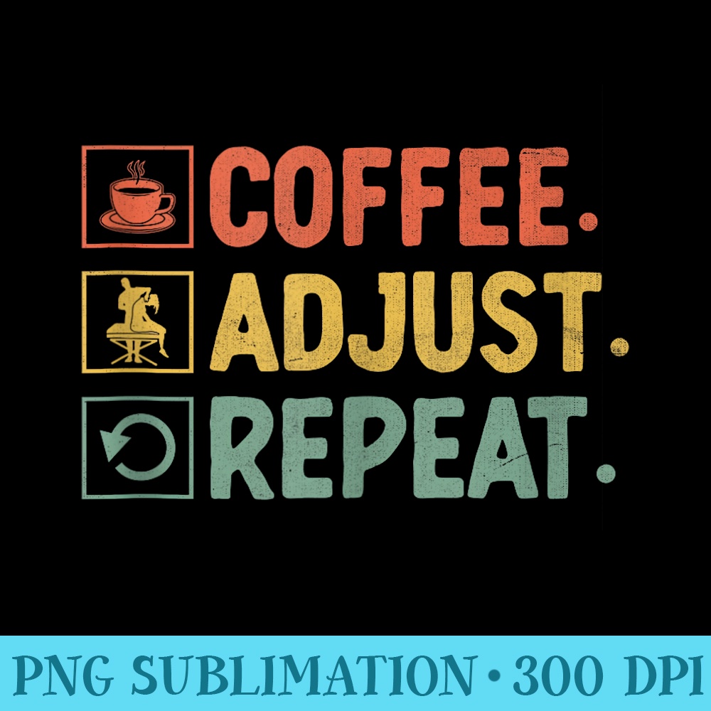 Coffee Adjust Repeat Chiropractic Chiro Chiropractor - Shirt Printing Template PNG - Unleash Your Inner Rebellion