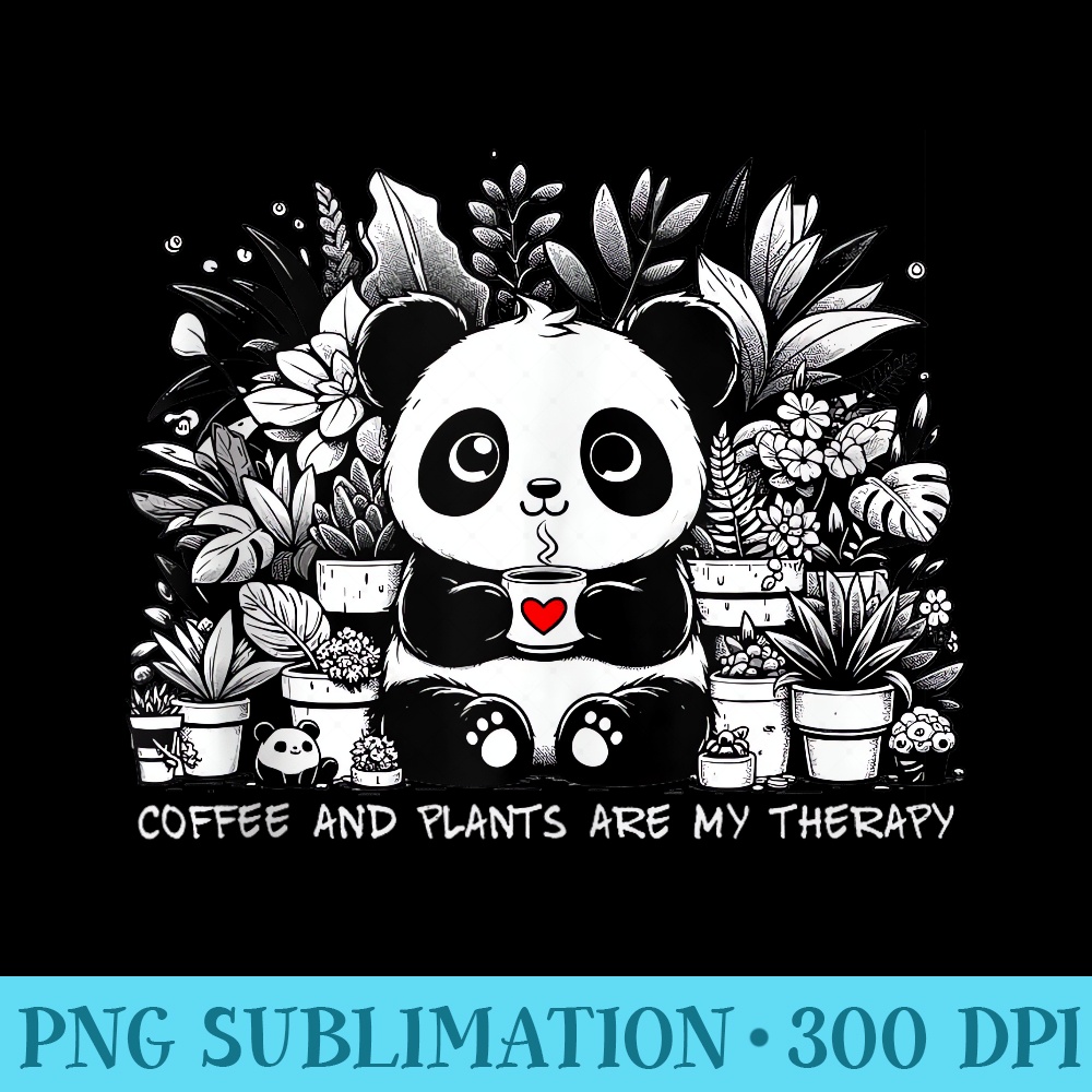 Cute Panda Coffee and Plants are My Therapy - Free Transparent PNG Download - Bring Your Designs to Life
