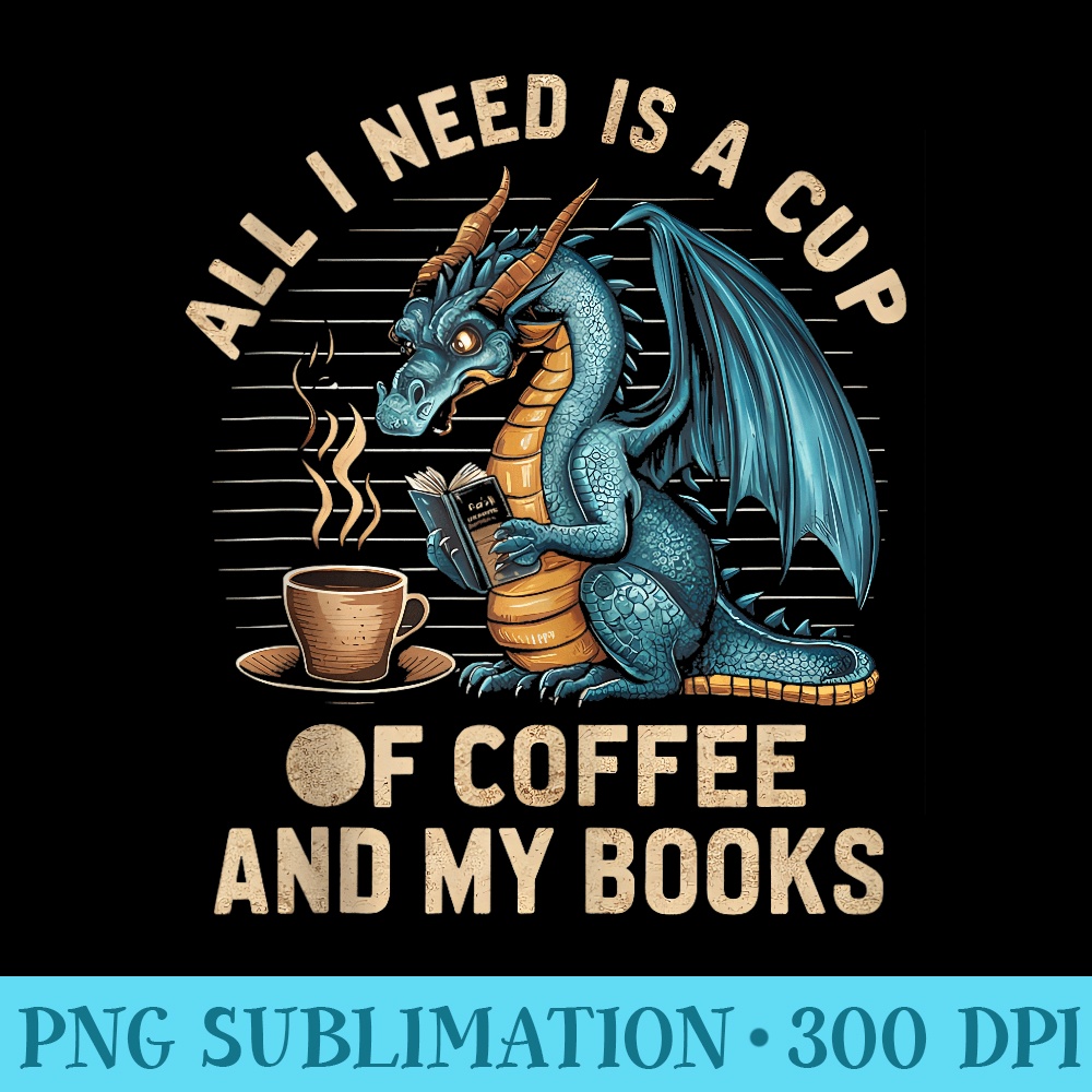 Dragon Coffee And Books Lovers Funny Dragon and Books - PNG Download Resource - Create with Confidence