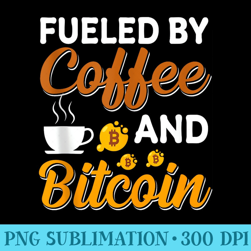 Fueled By Coffee And Bitcoin - PNG Download Clipart - Add a Festive Touch to Every Day