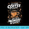 Coffee May Your Coffee be Strong And Your Monday Be Short - Transparent PNG File Download - Unlock Vibrant Sublimation Designs