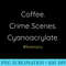 Coffee. Crime Scenes. Cyanoacrylate. CSI Themed - Casual Shirt PNG - Versatile And Customizable Designs