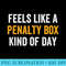 Mens Feels Like A Penalty Box Kind Of Day Funny Hockey Player - PNG Art Files - Quick And Seamless Download Process