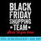 Black Friday Shopping Team Shop Til You Drop Christmas - Unique Sublimation patterns - Perfect for Sublimation Art