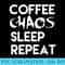 Womens Coffee Chaos Sleep Repeat Parenting Motherhood Momlife - Sublimation artwork PNG download - Eco Friendly And Sustainable Digital Products