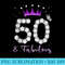 50 Fabulous 50th Birthday 50 Years Old Queens Bday - PNG Image Library Download - Instantly Transform Your Sublimation Projects
