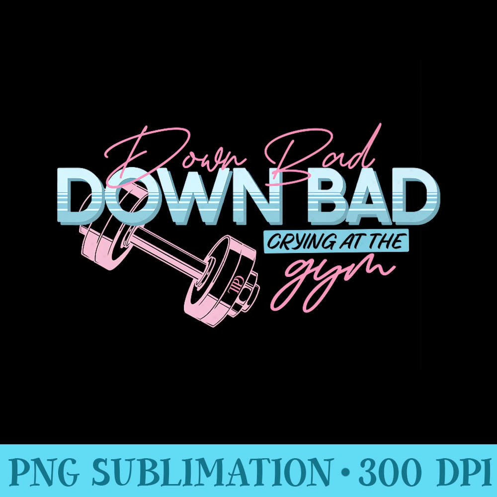 Down Bad Crying at the Gym Vintage Premium - PNG Download Resource - Bold & Eye-catching