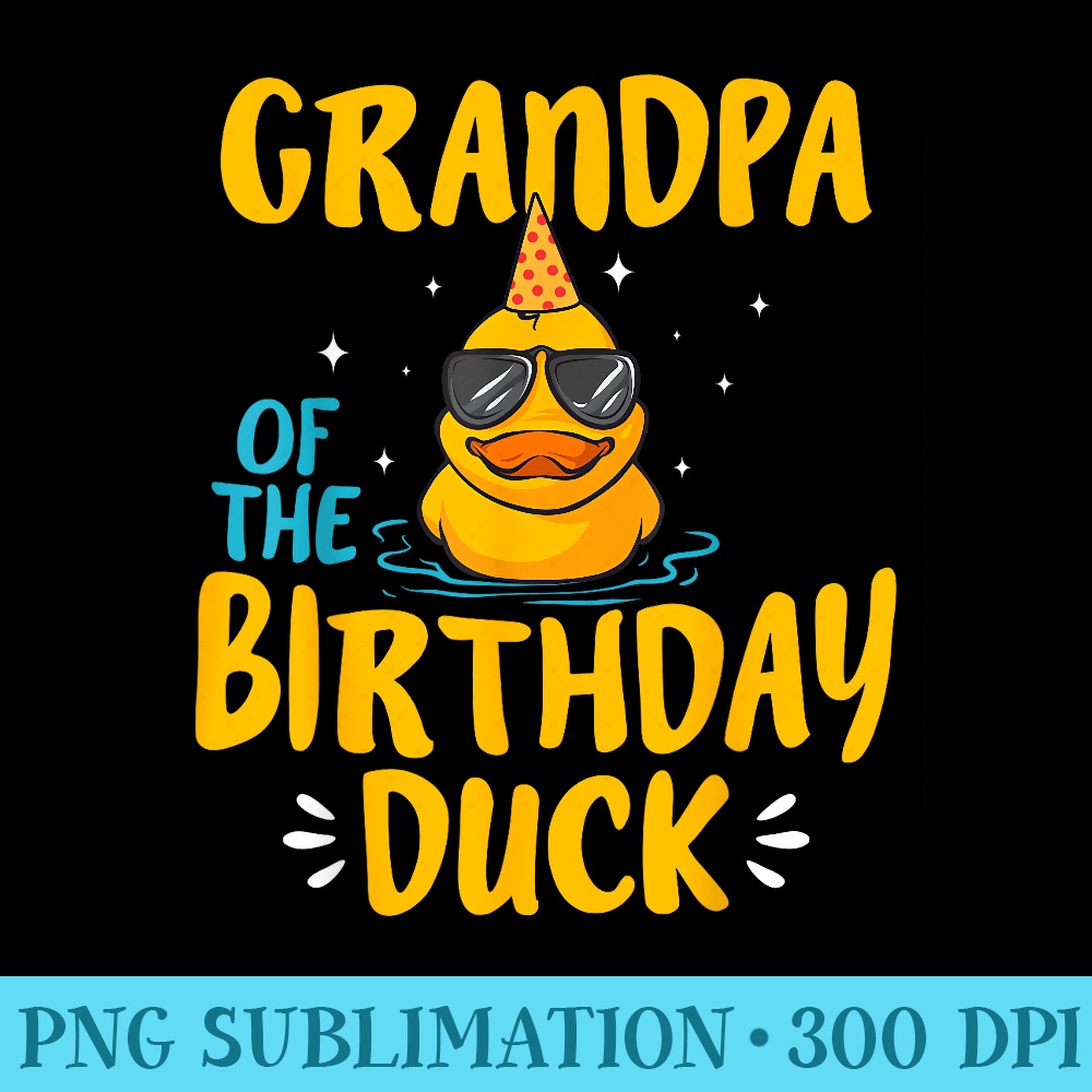Rubber Duck Grandpa Of The Birthday Duck Rubber Duckies - Shirt Design PNG - Limited Edition And Exclusive Designs