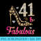 41 and Fabulous Funny 41st Birthday Women Beautiful Fun - PNG Download Design - Add a Festive Touch to Every Day