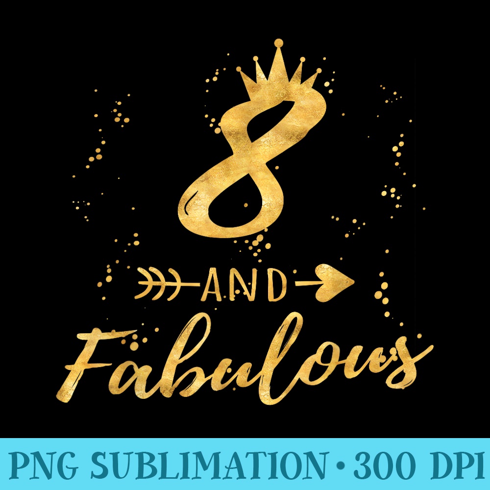 8 and Fabulous 8th Birthday Party Gold for Girls - Free Transparent PNG Download - Unleash Your Creativity