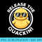 Release The Quackin I Love Duck Lovers Funny Yellow Duck - PNG Download Website - Bring Your Designs to Life
