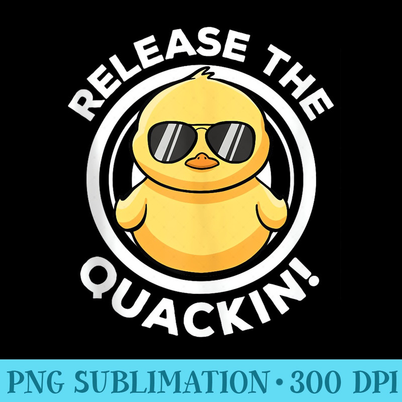 Release The Quackin I Love Duck Lovers Funny Yellow Duck - PNG Download Website - Bring Your Designs to Life