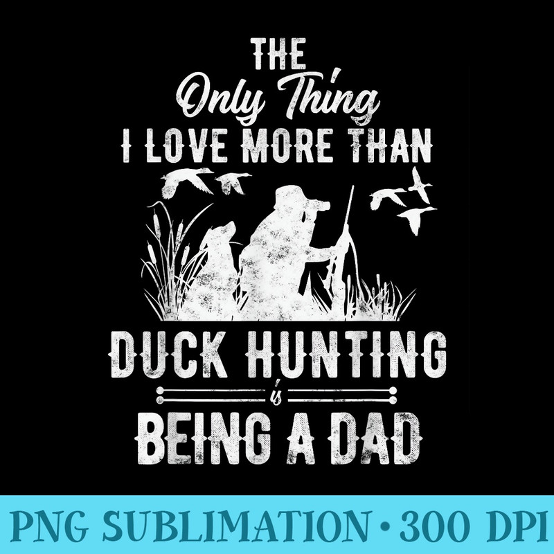 Funny Duck Hunting with Dad Dog gift for Duck Hunting - PNG Download Clipart - Lifetime Access To Purchased Files