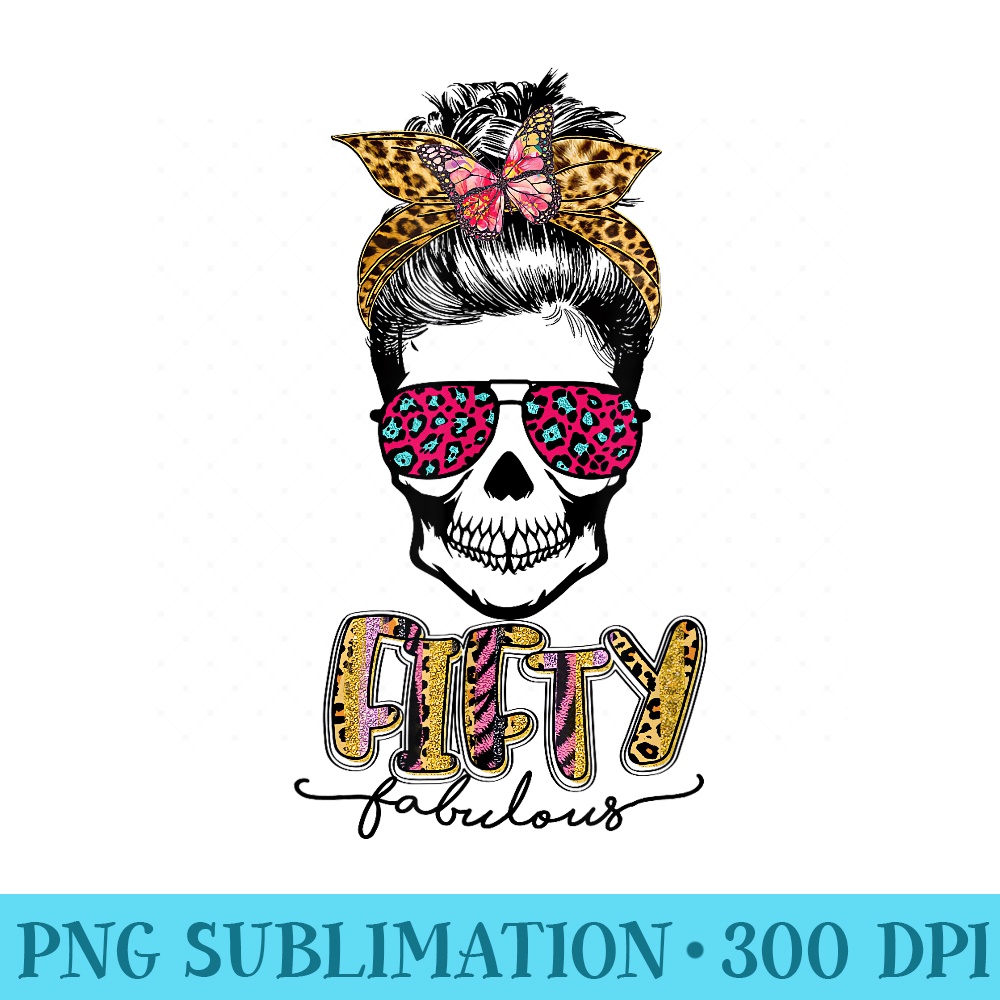 Fifty Fabulous Sugar Skull Mom 50th Birthday - PNG Clipart Download - Perfect for Sublimation Mastery