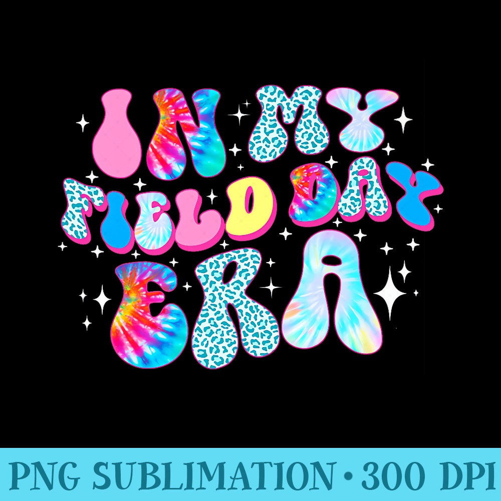 In My Field Day Era Tie Dye Teacher Student Happy Field Day Premium - PNG Art Files - Easy-To-Print And User-Friendly Designs